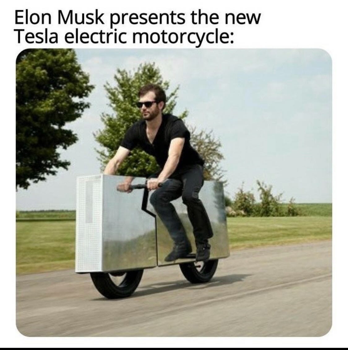 Photo by Ben Klaus on November 30, 2023. May be a meme of 1 person and text that says 'Elon Musk presents the new Tesla electric motorcycle:'.